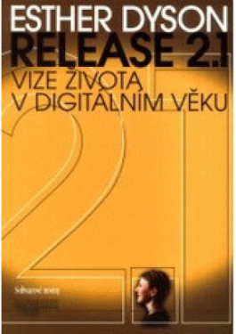 Release 2.1. - vize života v digitálním věku (poškozená) - Esther Dysonová