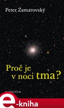 Proč je v noci tma? - Peter Zamarovský