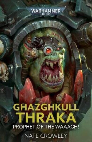 Ghazghkull Thraka: Prophet of the Waaagh! - Nate Crowley