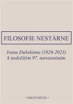 Filosofie nestárne - Ivanu Dubskému (1926-2023) k nedožitým 97. narozeninám - Ivan Chvatík