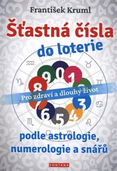 Šťastná čísla do loterie podle astrologie, numerologie a snářů - Pro zdraví a dlouhý život - František Kruml