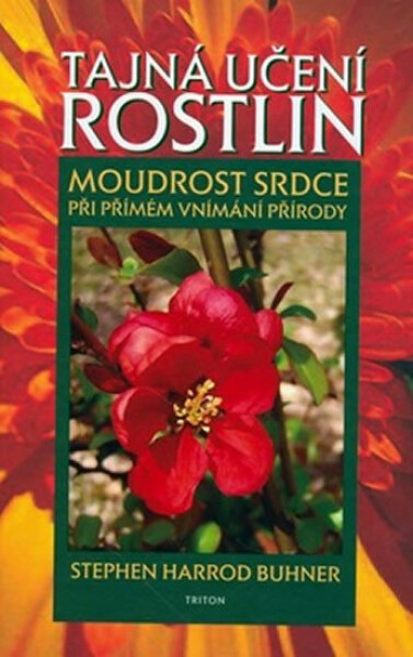 Tajná učení rostlin - Moudrost srdce při přímém vnímání .... - Stephen Harrod Buhner