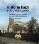 Historie kaplí Suchých Lazcích David Závěšický