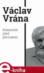 Komunisti před převratem - Václav Vrána e-kniha