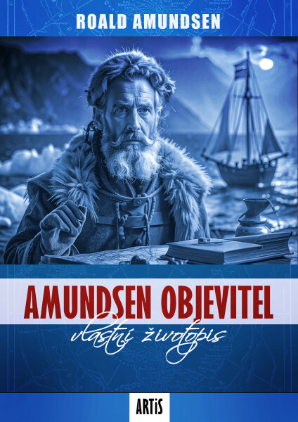Amundsen objevitel - Roald Amundsen