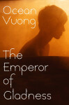 Emperor of Gladness - Ocean Vuong