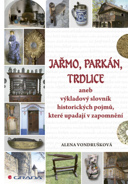 Jařmo, parkán, trdlice - Alena Vondrušková