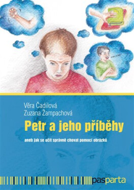 Petr a jeho příběhy aneb jak se učit správně chovat pomocí obrázků - Věra Čadilová
