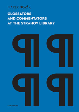 Glossators and Commentators at the Strahov Library - Marek Novák