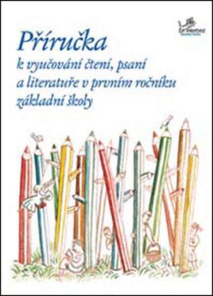 Příručka k vyučování čtení, psaní a literatuře v 1. ročníku ZŠ - Kolektiv autorú