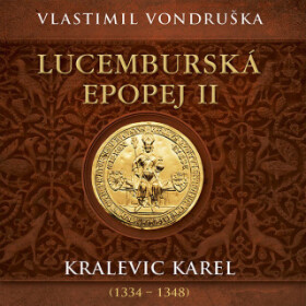 Lucemburská epopej II - Vlastimil Vondruška - audiokniha