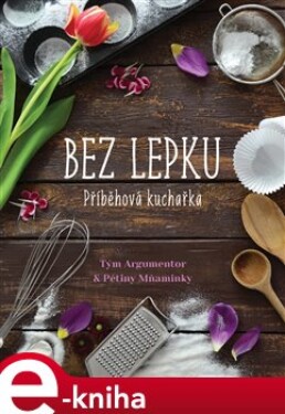 Příběhová kuchařka bez lepku - Kateřina Knížková, Petra Jeníčková e-kniha