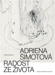 Adriena Šimotová. Radost ze života - Marie Klimešová-Judlová