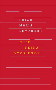 Nebe nezná vyvolených - Erich Maria Remarque