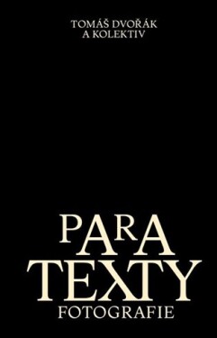 Paratexty fotografie Tomáš Dvořák