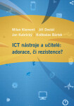 ICT nástroje a učitelé: adorace, či rezistence? - Jiří Dostál, Milan Klement, Květoslav Bártek