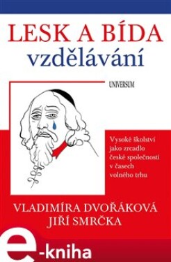 Lesk a bída vzdělávání: vysoké školství - Jiří Smrčka, Vladimíra Dvořáková e-kniha