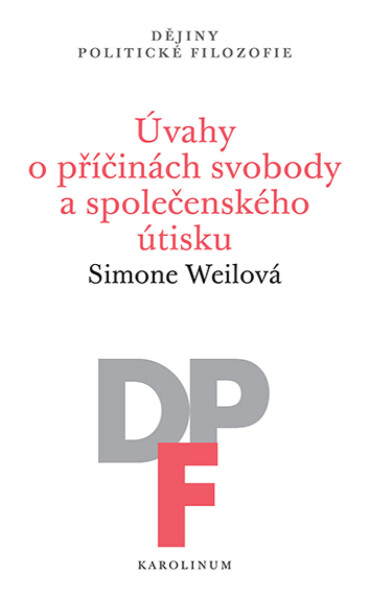 Úvahy o příčinách svobody a společenského útisku - Simone Weilová