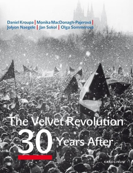 The Velvet Revolution 30 Years After Daniel Kroupa,