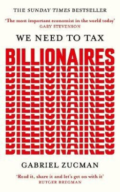 We Need to Tax Billionaires - Gabriel Zucman