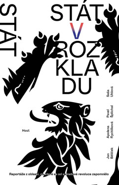 Stát v rozkladu - Pavel Šplíchal, Saša Uhlová, Apolena Rychlíková, Bělíček Jan