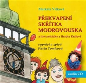 Překvapení skřítka Modrovouska a jiné pohádky z Hradce Králové - CD - Markéta Vítková