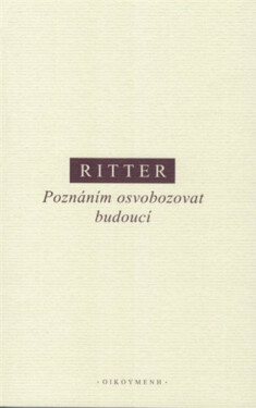 Poznáním osvobozovat budoucí - Martin Ritter