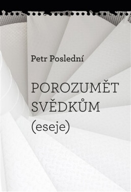 Porozumět svědkům - Petr Poslední