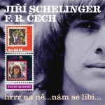 Jiří Schelinger/ F.R.Čech Hrrr na ně...Nám se líbí...2CD - Jiří Schelinger