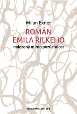 Román Emila Rilkeho nalezený mimo pozůstalost Milan Exner