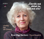 Člověk má dělat to, nač má sílu - Život Olgy Havlové - Pavel Kosatík - audiokniha