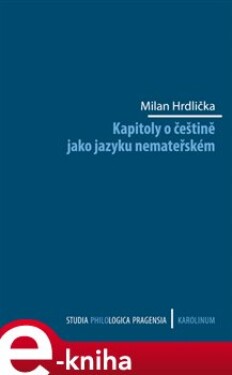 Kapitoly o češtině jako jazyku nemateřském - Milan Hrdlička e-kniha