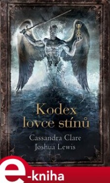 Kodex lovce stínů - Joshua Lewis, Cassandra Clareová e-kniha