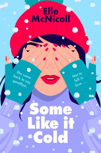 Some Like it Cold: A Cosy YA Romance That Will Melt Your Heart - Elle McNicoll