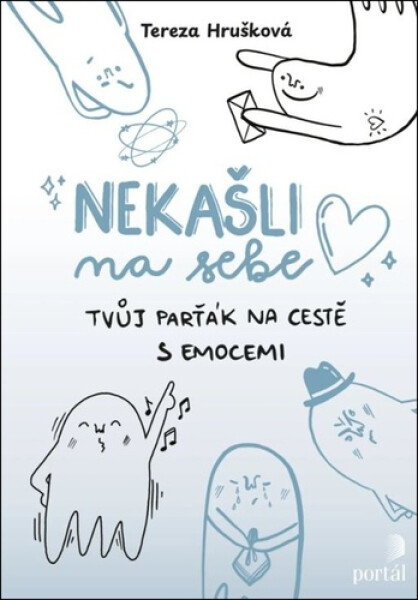 Nekašli na sebe - Tvůj parťák na cestě emocemi - Tereza Hrušková