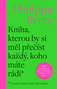 Kniha, kterou by si měl přečíst každý, koho máte rádi* - Philippa Perryová