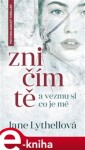 Zničím tě a vezmu si, co je mé - Jane Lythellová e-kniha