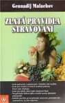 Zlatá pravidla stravování - Gennadij P. Malachov