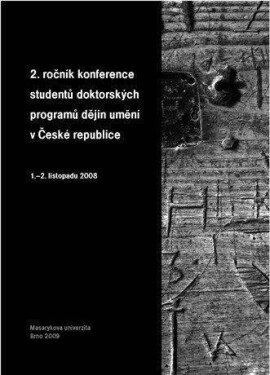 2. ročník konference studentů doktorských programů dějin umění v České repub - Luba Hédlová