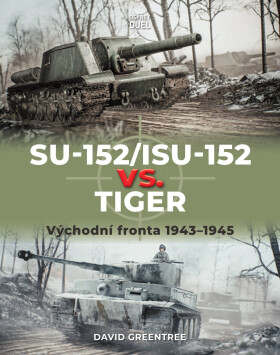SU-152/ISU-152 vs. Tiger - David Greentree, Ian Palmer