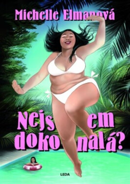 Nejsem dokonalá? Na cestě souladu spokojenosti vlastním tělem Michelle Elman