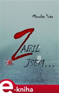 Zabil jsem… - Miroslav Tota