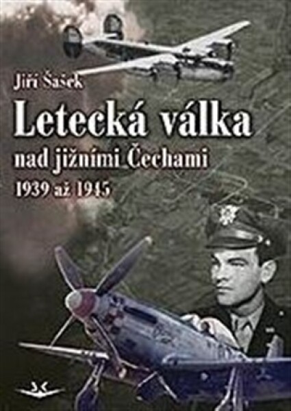 Letecká válka nad jižními Čechami 1939 až 1945