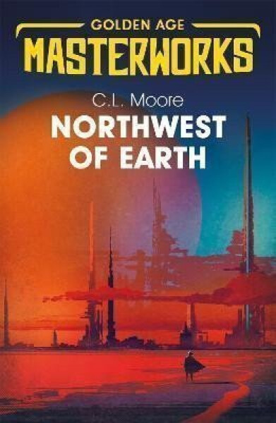 Northwest of Earth - C. L. Moore