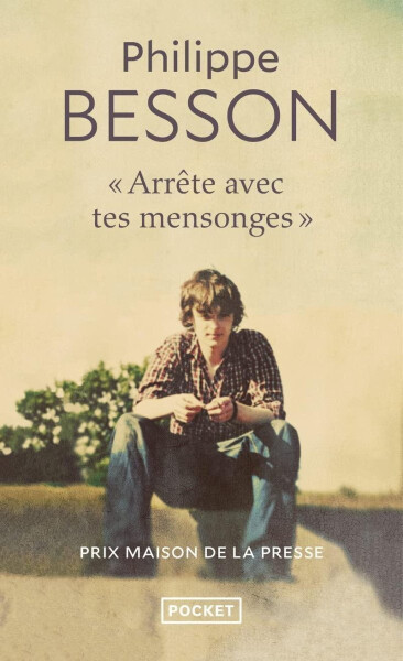 Arrete avec tes mensonges - Philippe Besson