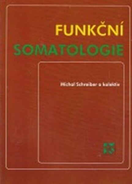 Funkční somatologie, 1. vydání - Michal Schreiber