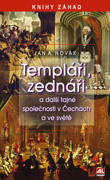 Templáři, zednáři a další tajné společnosti v Čechách a ve světě - Jan Antonín Novák