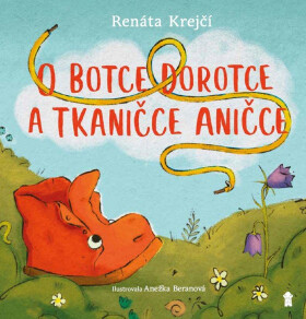 O botce Dorotce a tkaničce Aničce - Renáta Krejčí