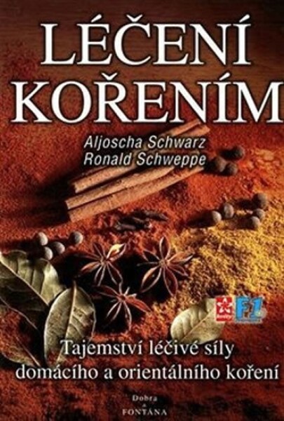 Léčení kořením - Tajemství léčivé síly domácího a orientálního koření - Ronald P. Schweppe