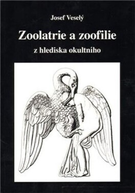 Zoolatrie a zoofilie z hlediska okultního - Josef Veselý